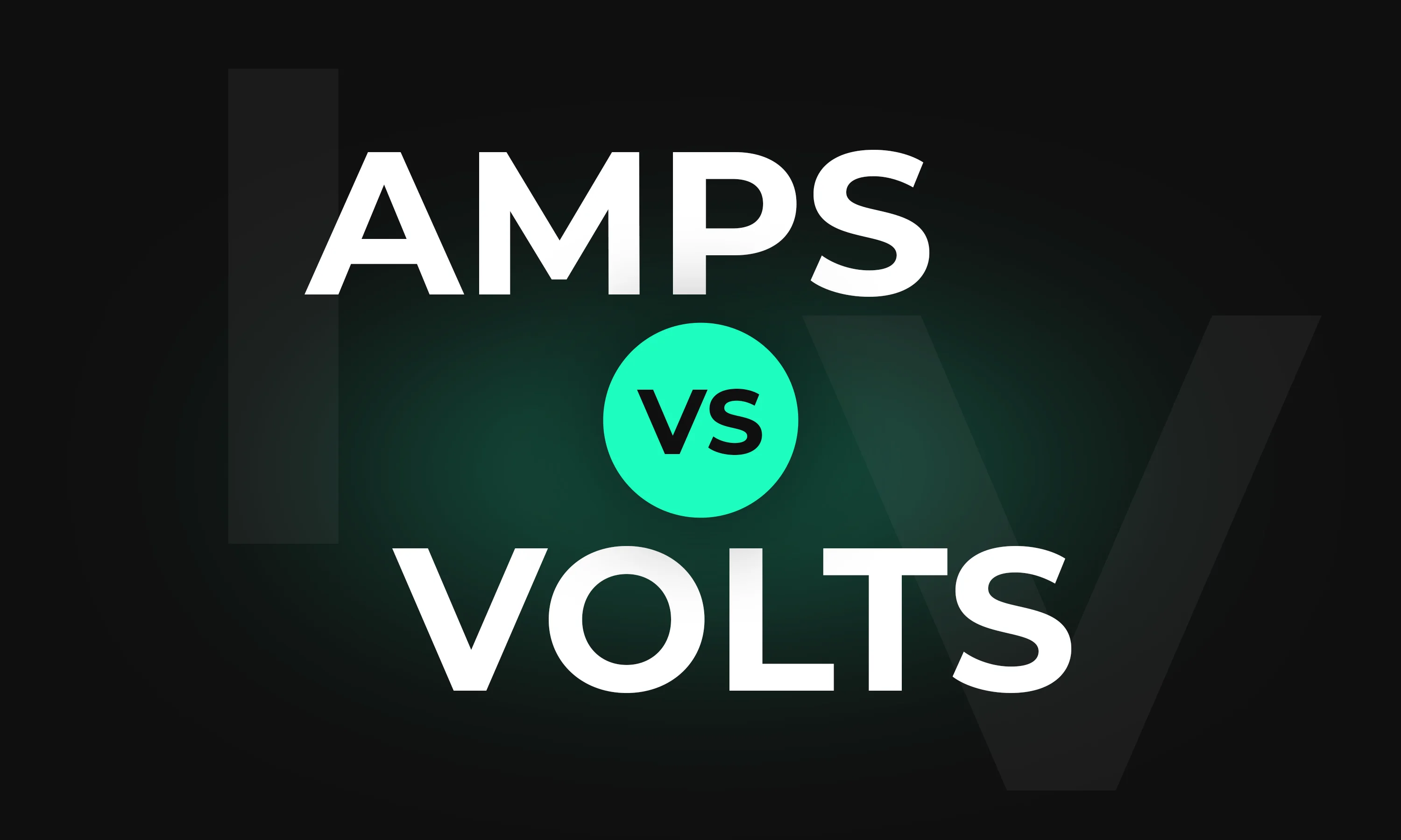 Amps vs. Volts: Key Differences and How They Work Together